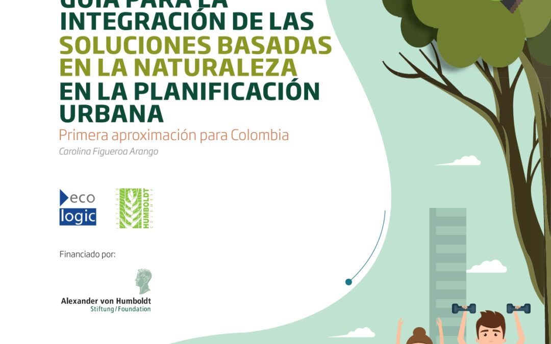 GUÍA PARA LA INTEGRACIÓN DE LAS SOLUCIONES BASADAS EN LA NATURALEZA EN LA PLANIFICACIÓN URBANA